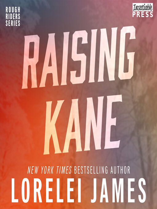 Title details for Raising Kane by Lorelei James - Wait list